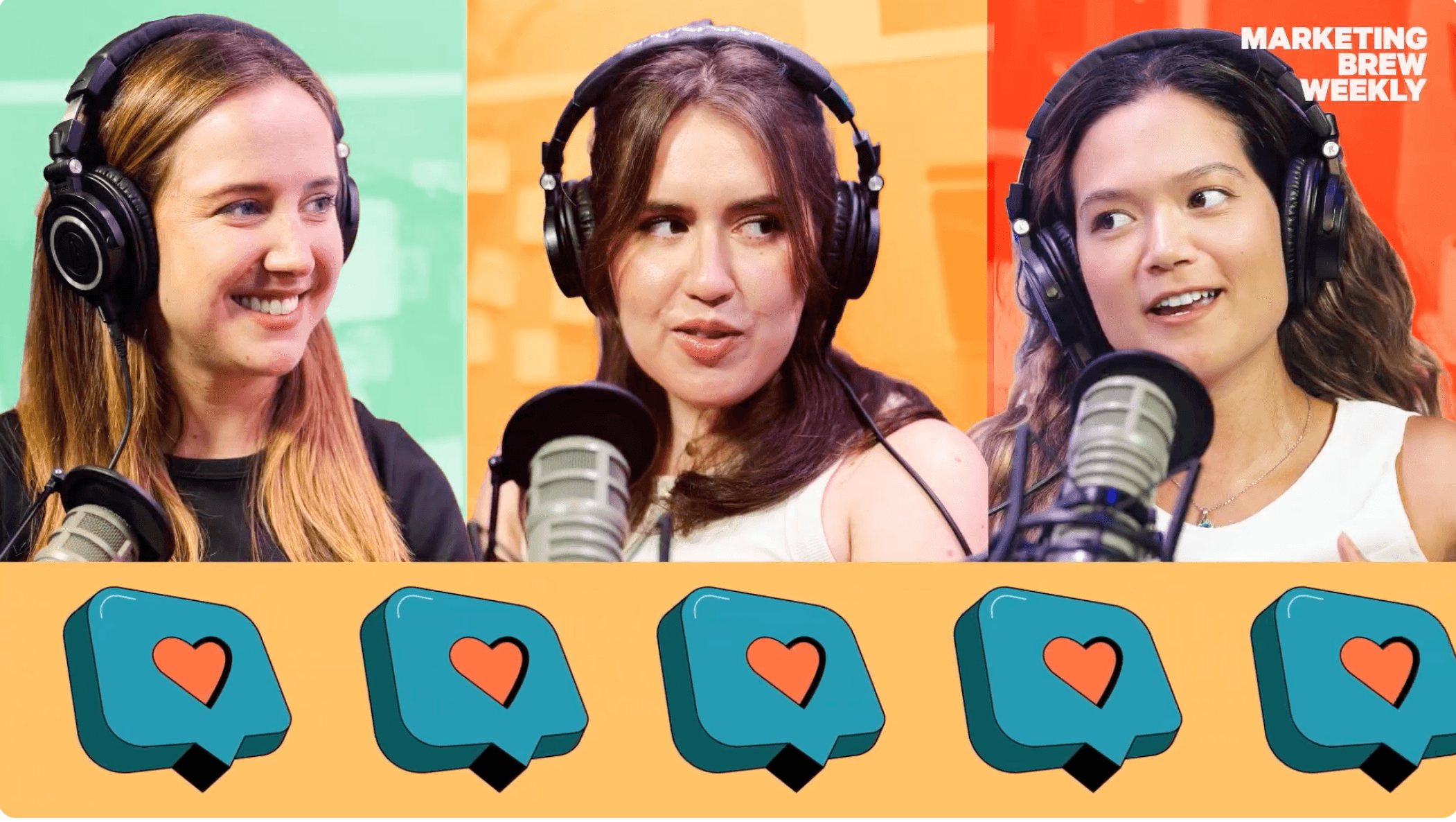 A still from the opening of the podcast Marketing Brew Weekly, showing hosts Katie Hicks, Kelsey Sutton, and Jennimai Nguyen above a repeating graphic of a teal speech bubble with a heart in it